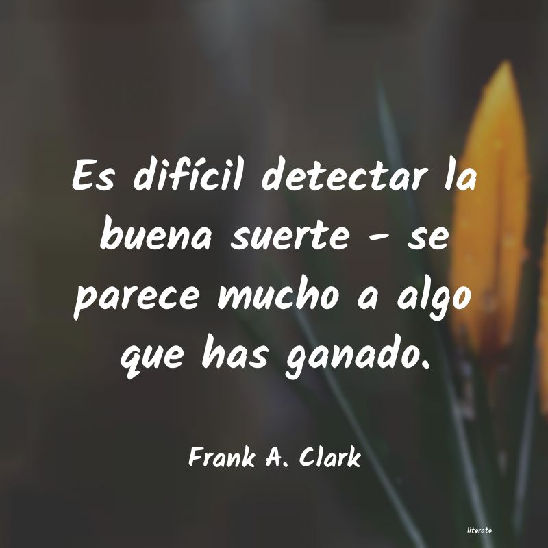 Frases de Frank A. Clark