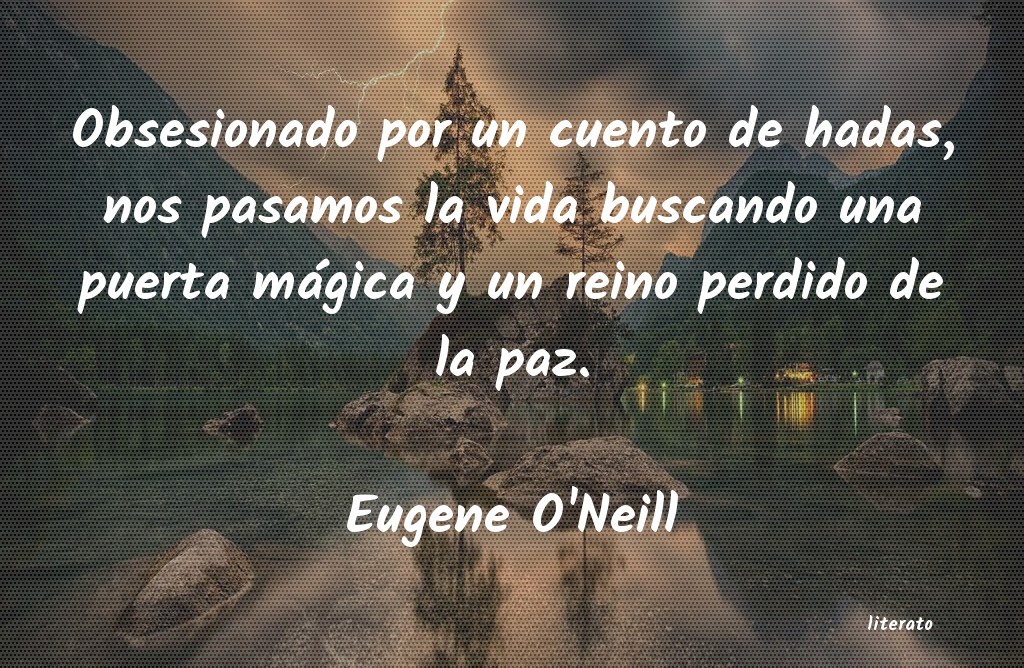 Frases de Eugene O'Neill