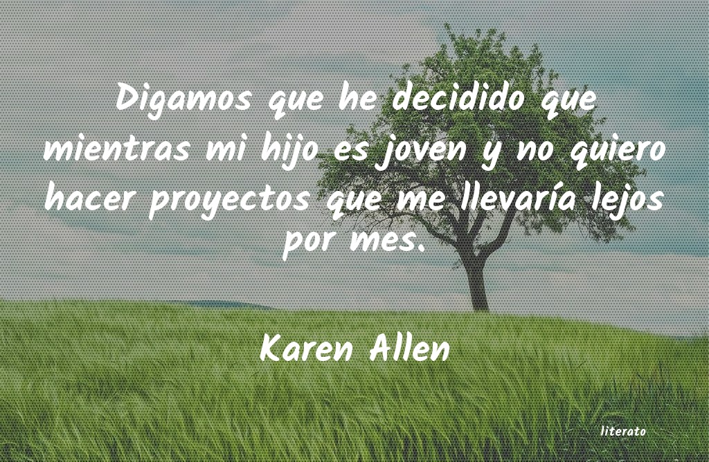 Frases de Karen Allen