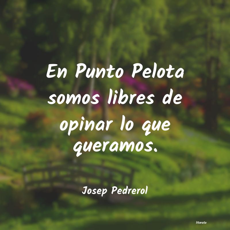 frases de Josep Pedrerol