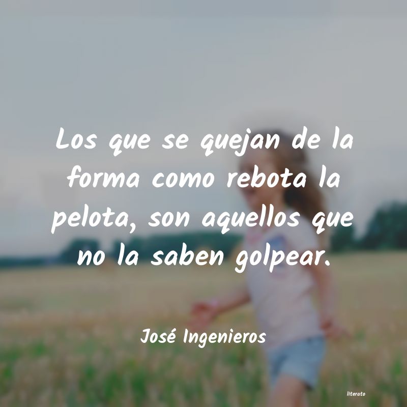 Frases de José Ingenieros