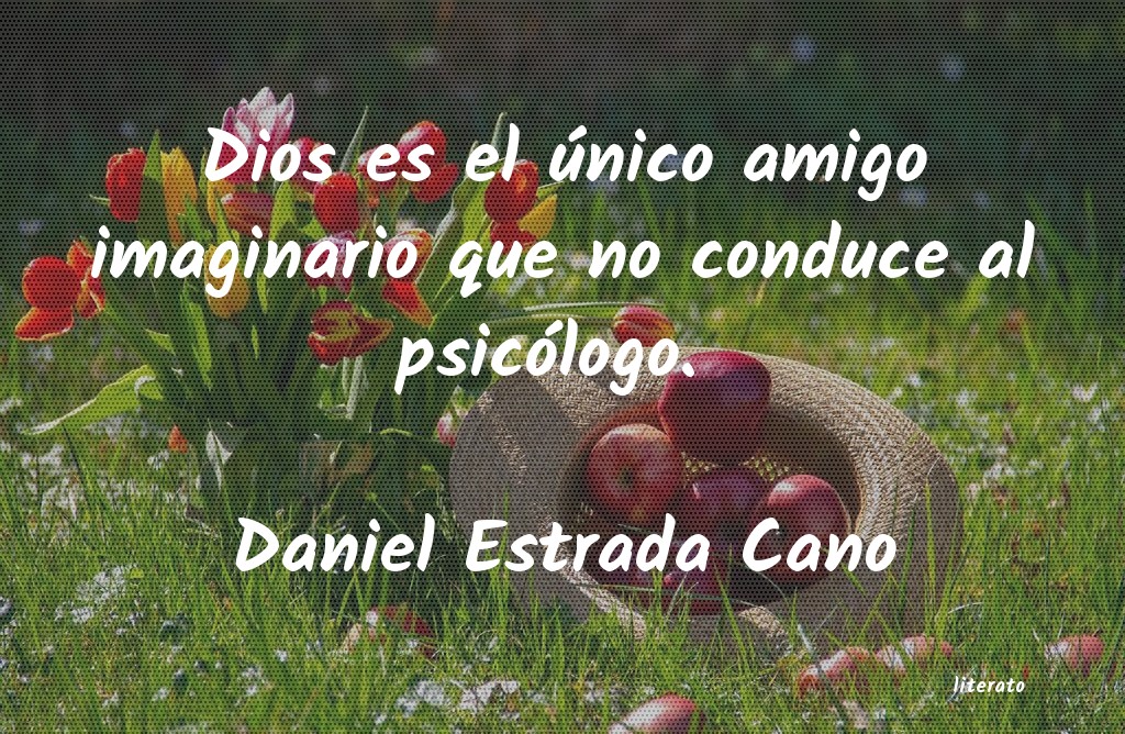 Frases de Daniel Estrada Cano