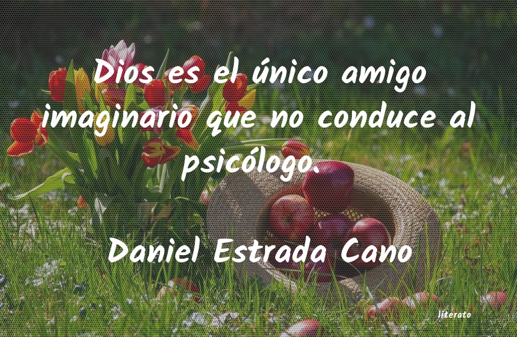frases de Daniel Estrada Cano