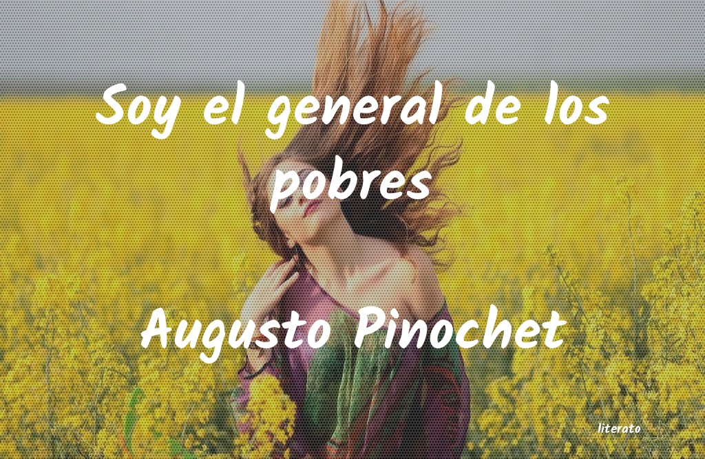 frases de Augusto Pinochet