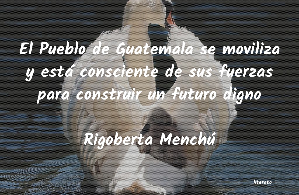 Frases de Rigoberta Menchú