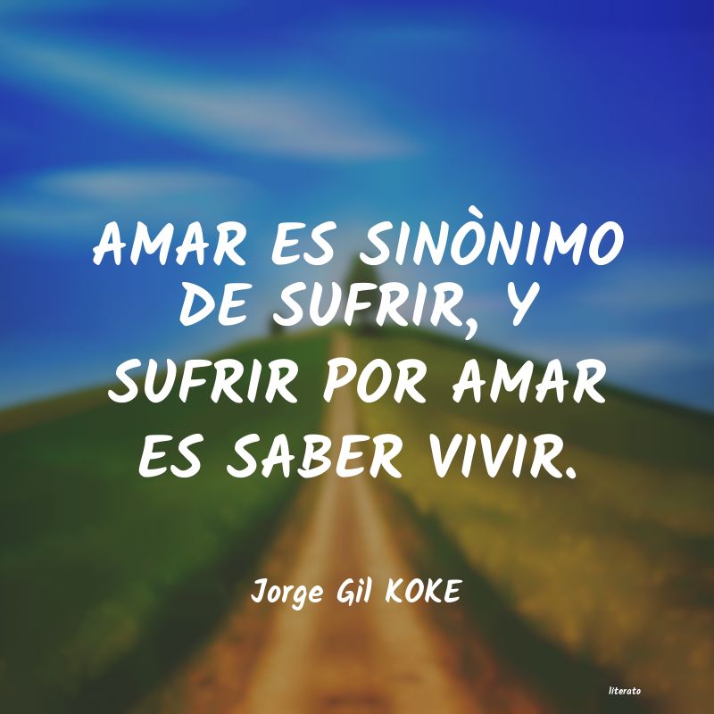 frases de Jorge Gil KOKE