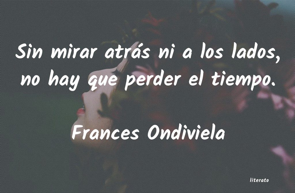 Frases de Frances Ondiviela