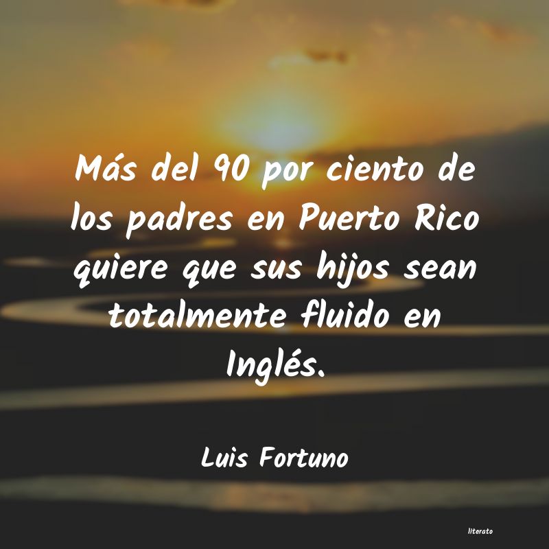 Frases de Luis Fortuno