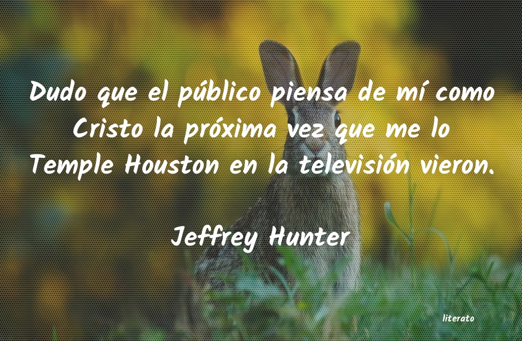 Frases de Jeffrey Hunter