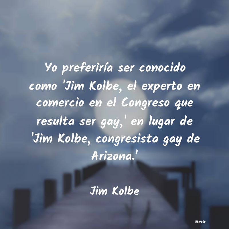 frases de Jim Kolbe