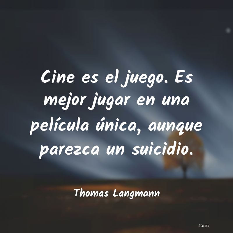 Frases de Thomas Langmann