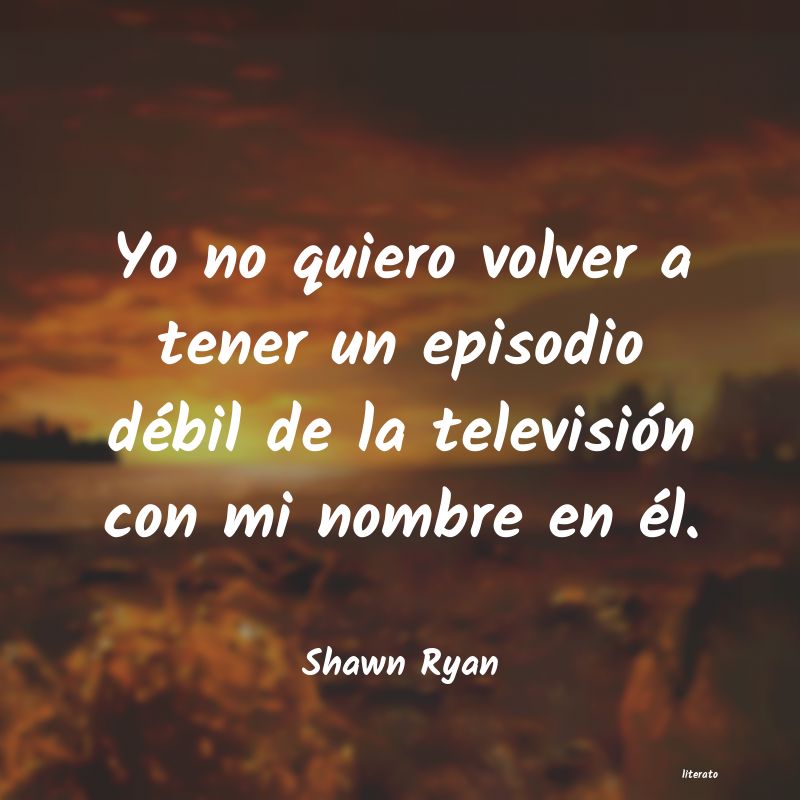 Frases de Shawn Ryan