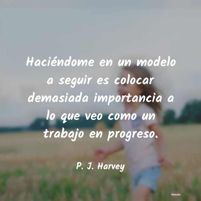 Frases de P. J. Harvey