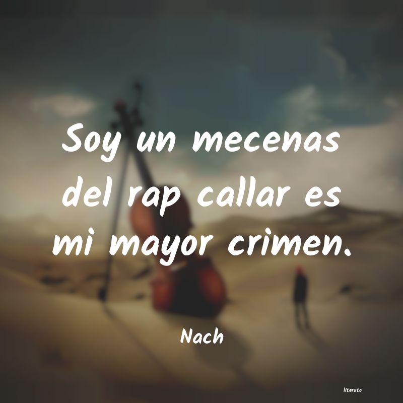 Nach: Soy un mecenas del rap callar