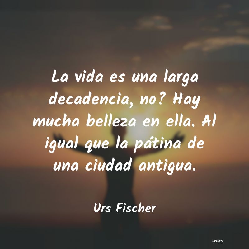 Frases de Urs Fischer