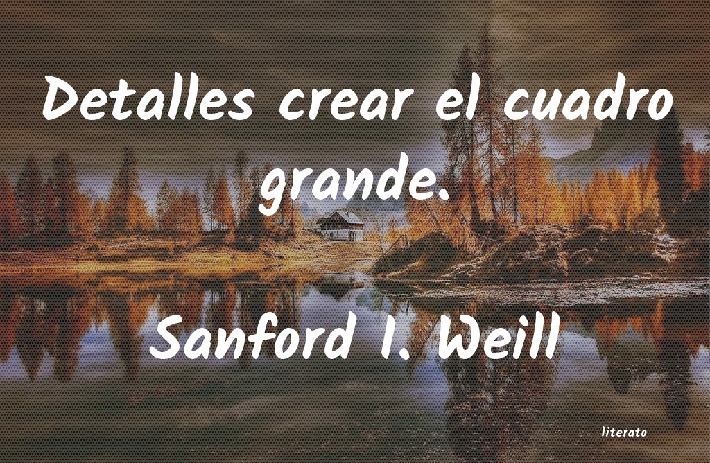 frases de Sanford I. Weill