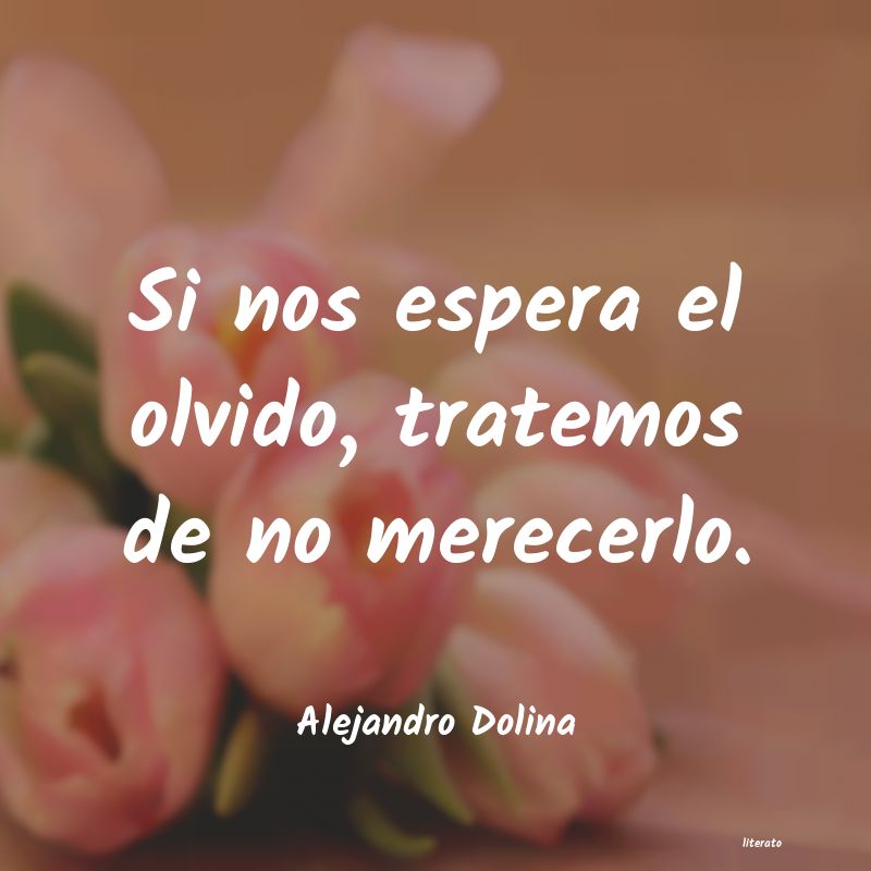 Frases de Alejandro Dolina