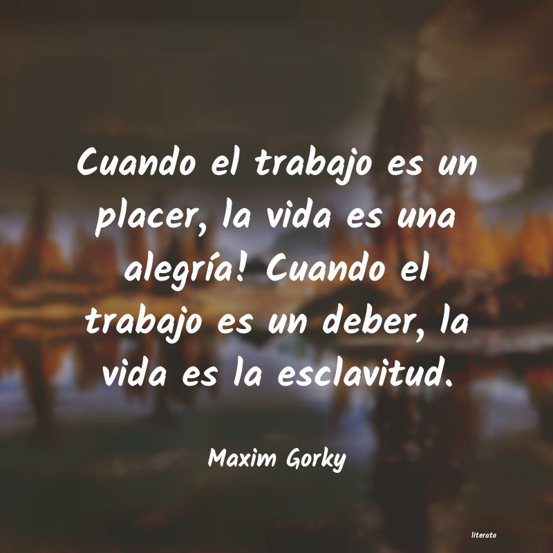 Maxim Gorky: Cuando el trabajo es un placer