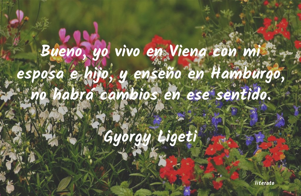 Frases de Gyorgy Ligeti