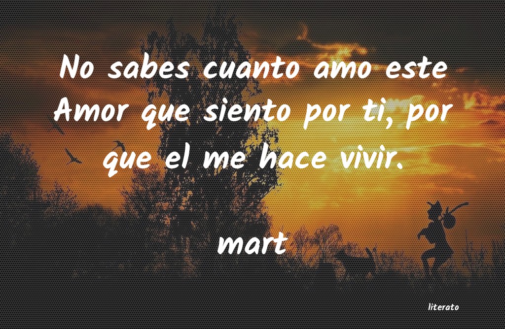 Mart: No sabes cuanto amo este Amor