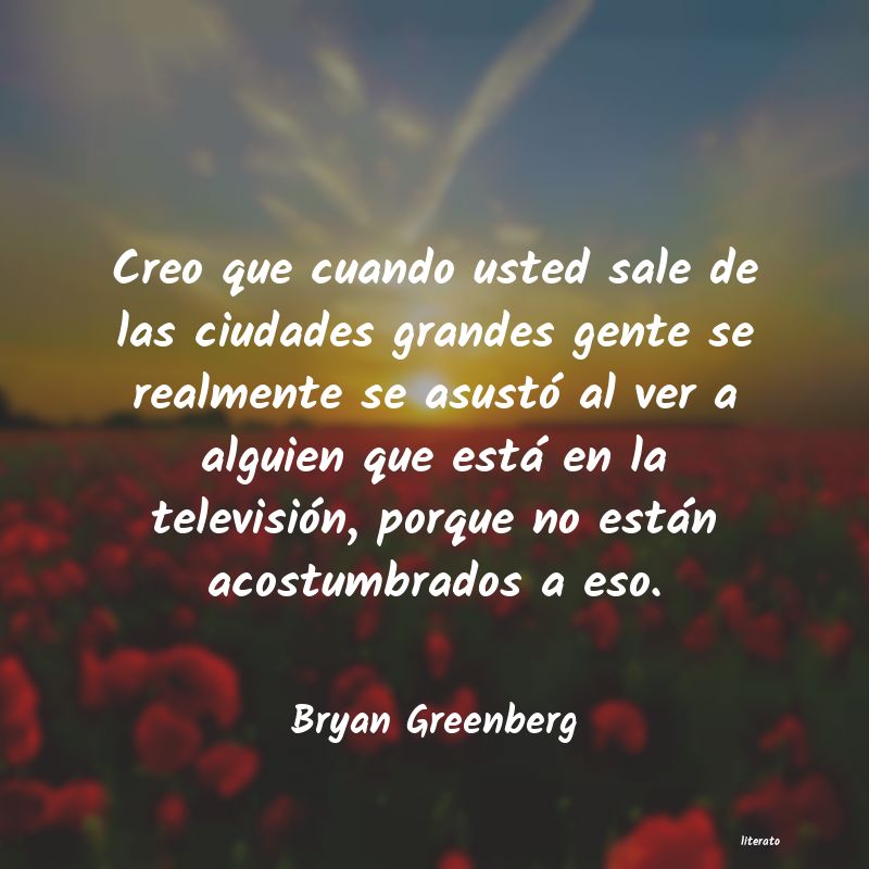 Frases de Bryan Greenberg