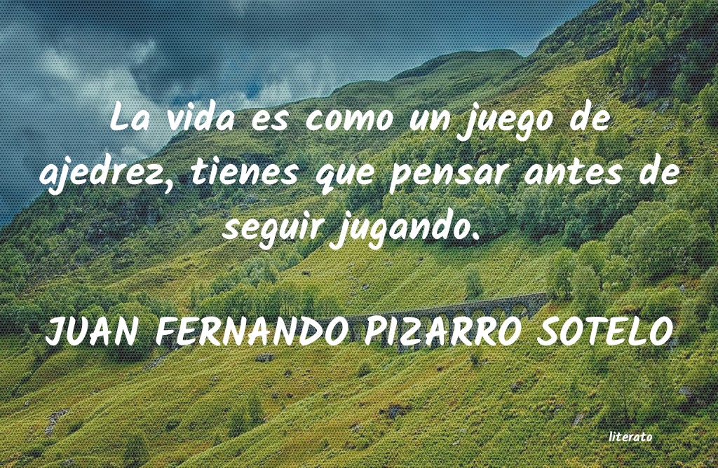 Frases de JUAN FERNANDO PIZARRO SOTELO