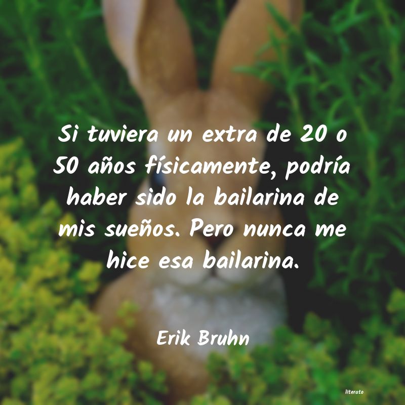 Frases de Erik Bruhn