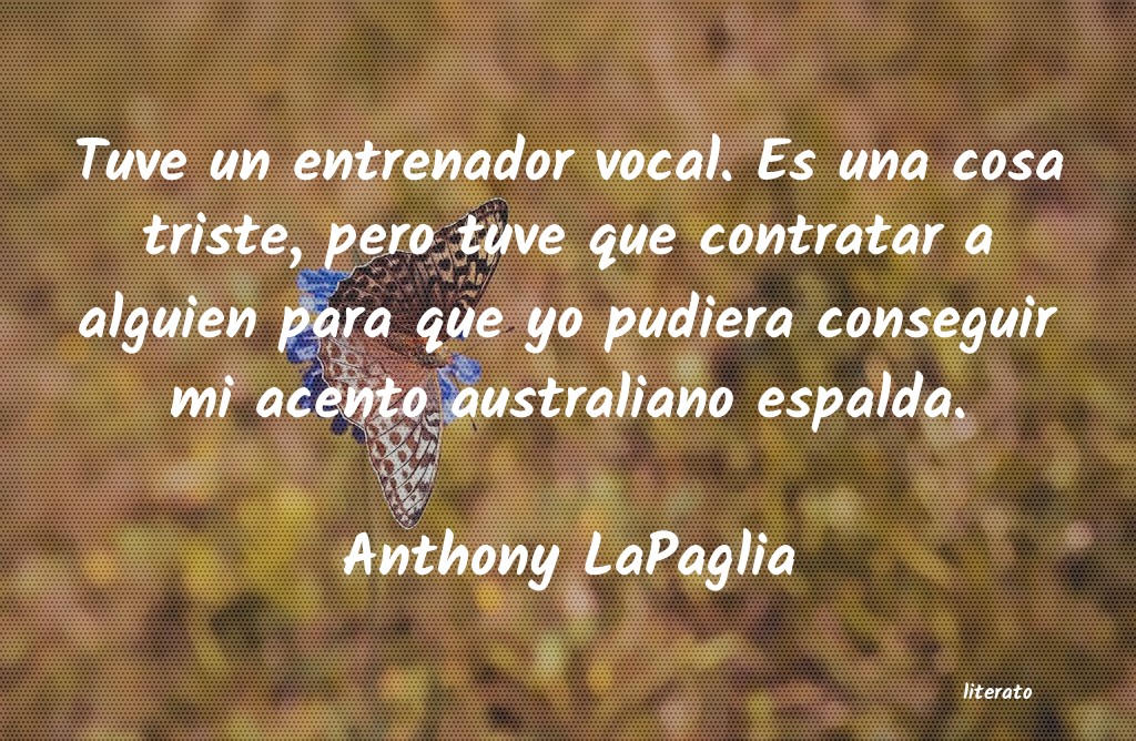 frases de Anthony LaPaglia