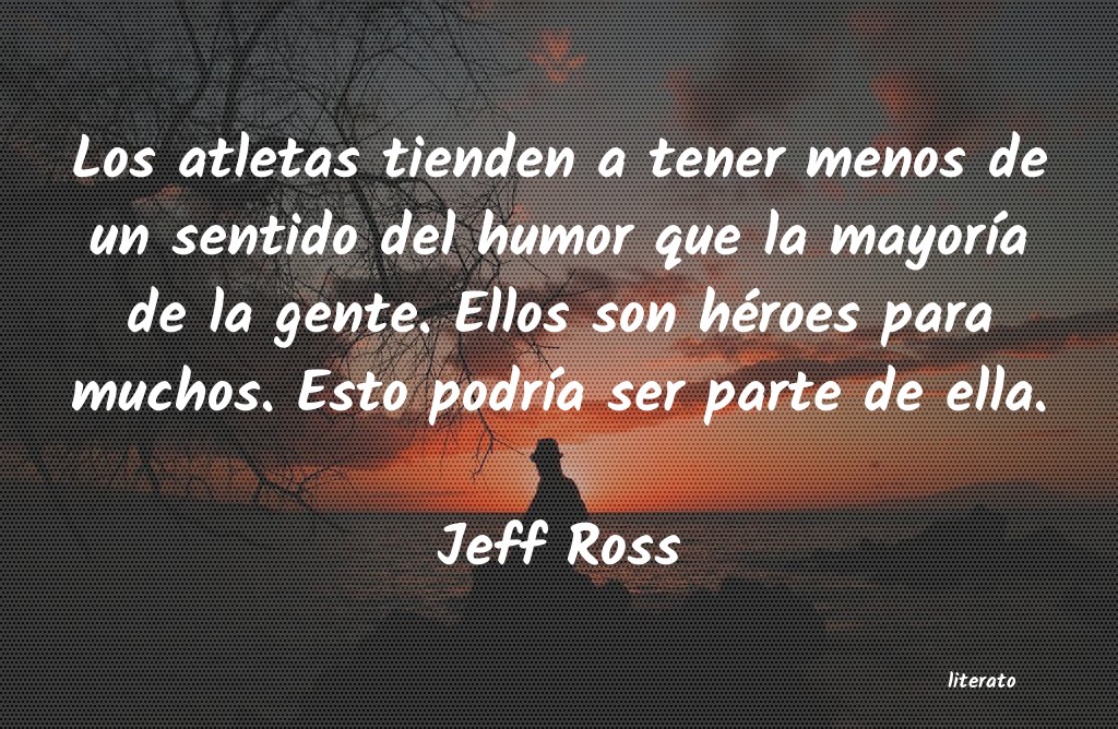 Frases de Jeff Ross