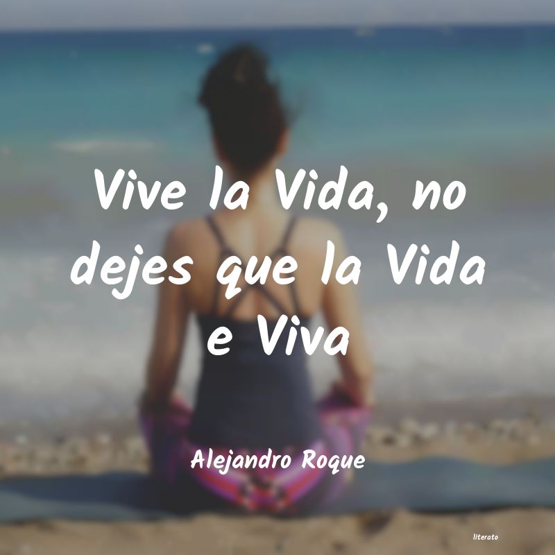 frases de Alejandro Roque