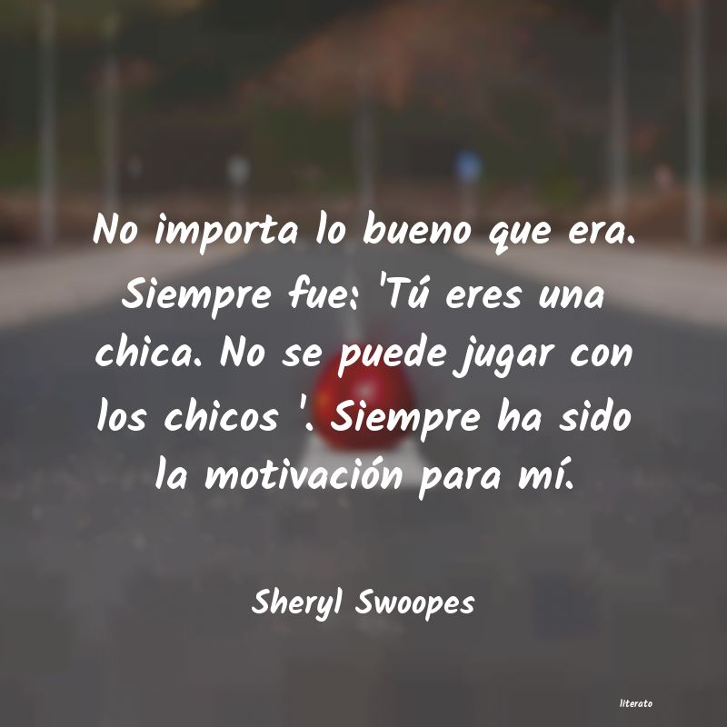 Frases de Sheryl Swoopes