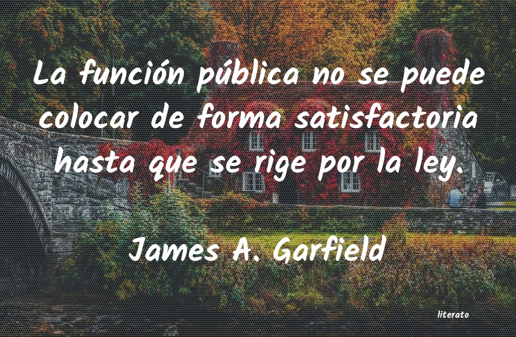 Frases de James A. Garfield