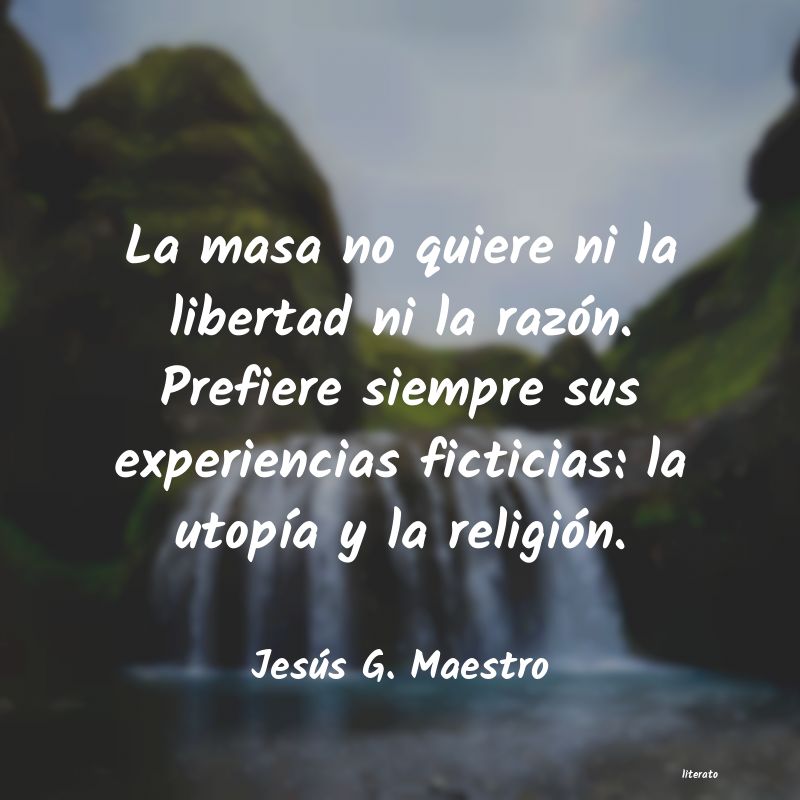 Frases de Jesús G. Maestro