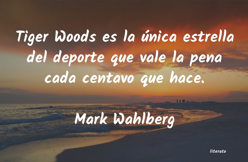 Frases de Mark Wahlberg