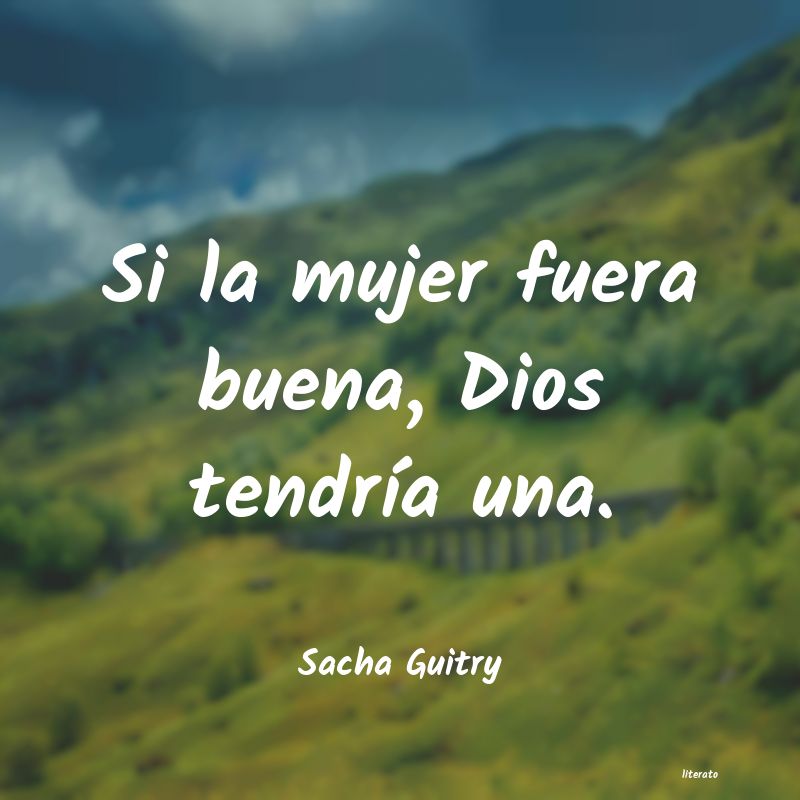 Sacha Guitry: Si la mujer fuera buena, Dios