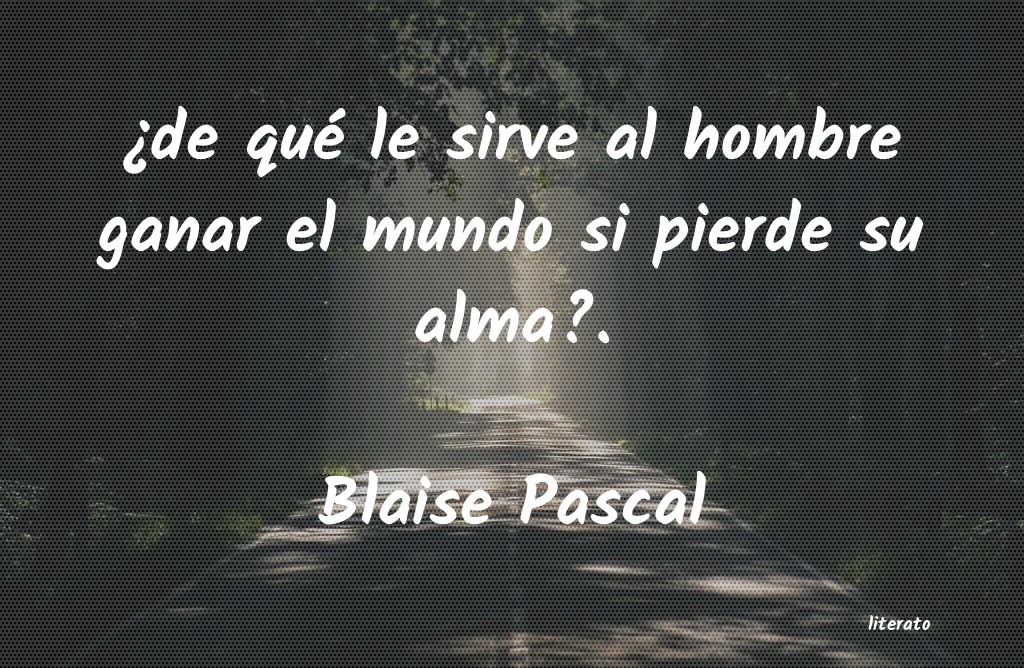 Frases de Blaise Pascal