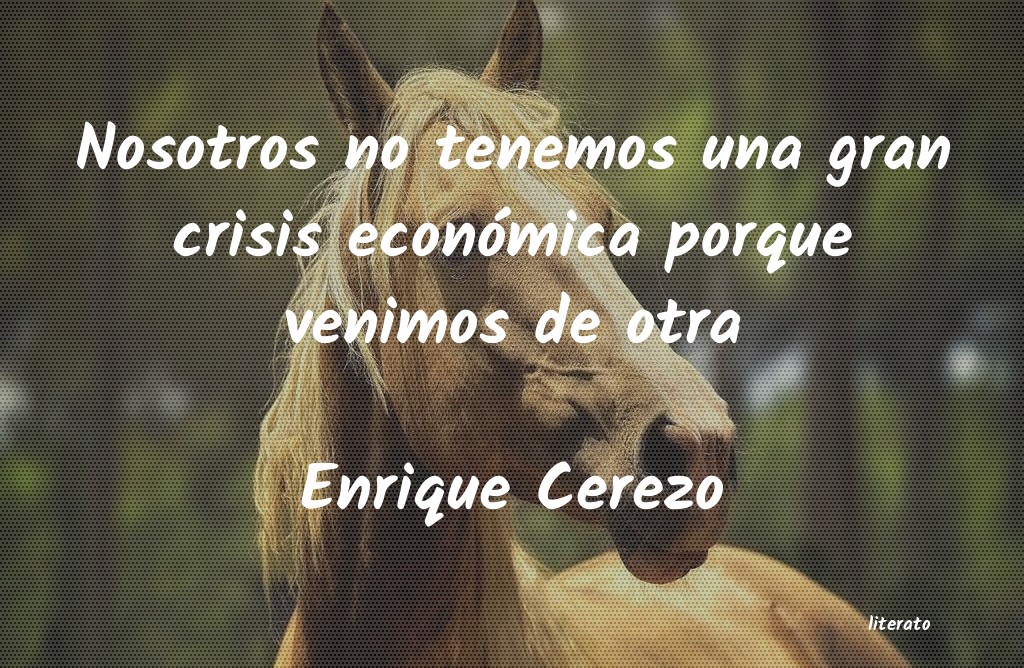 Frases de Enrique Cerezo