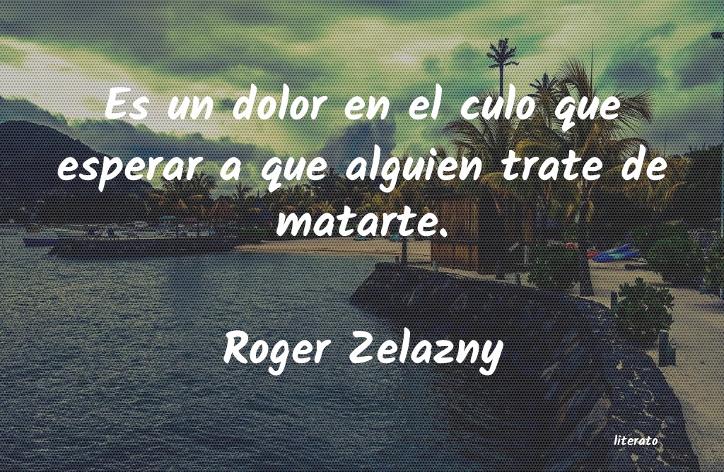 frases de Roger Zelazny