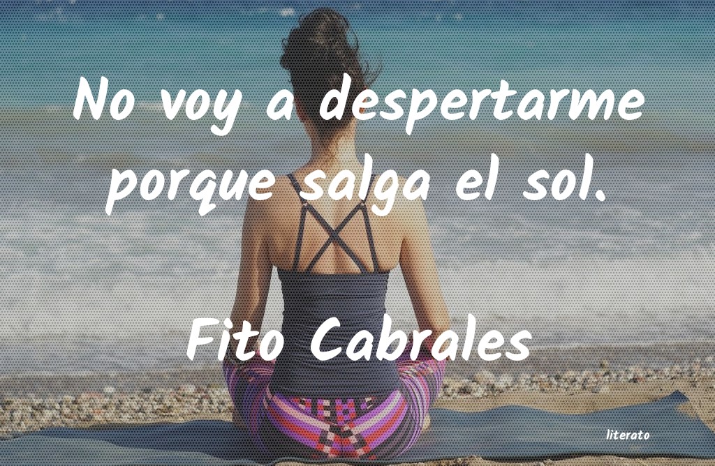 Frases de Fito Cabrales