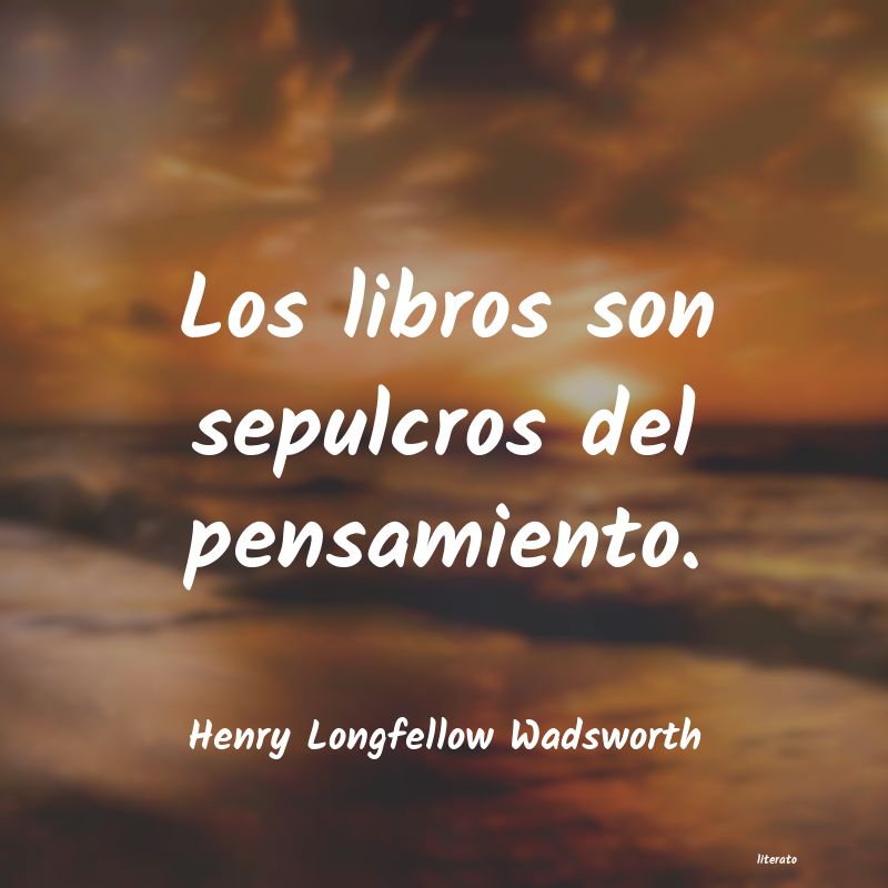 frases de Henry Longfellow Wadsworth