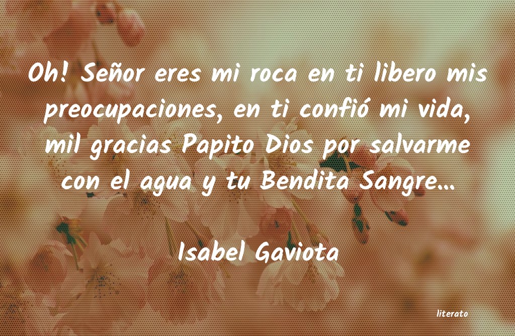 Isabel Gaviota: Oh! Señor eres mi roca en ti