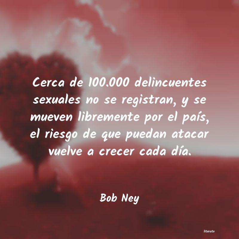 Frases de Bob Ney