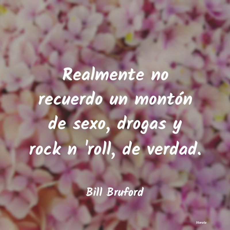 Frases de Bill Bruford