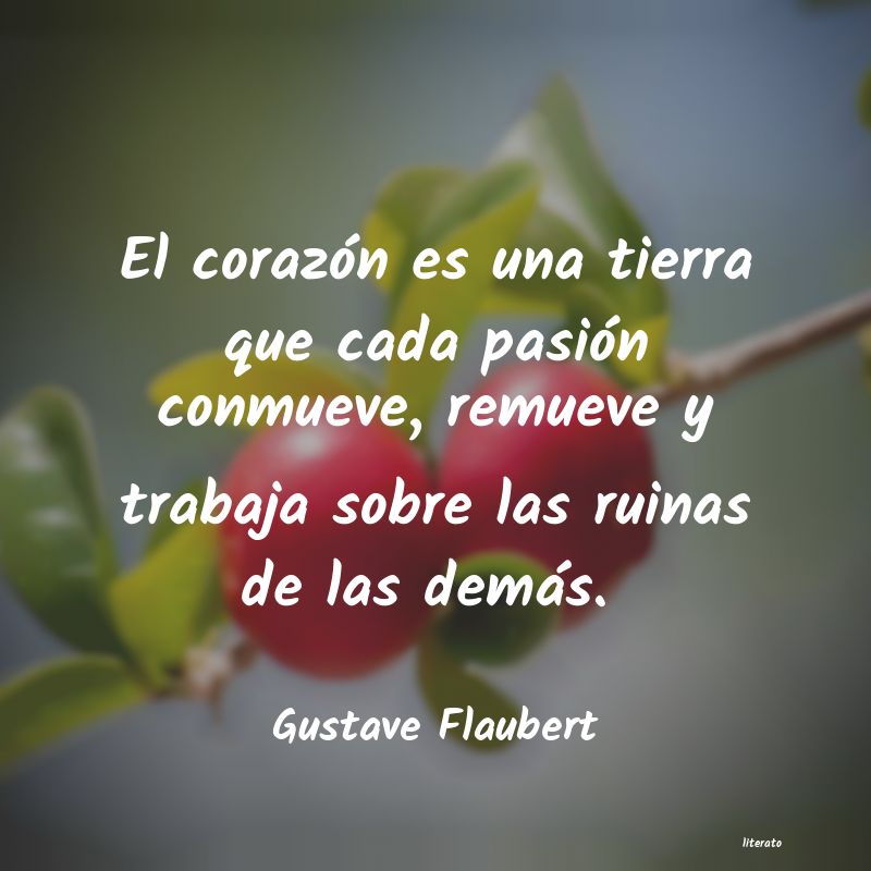 Gustave Flaubert: El corazón es una tierra que