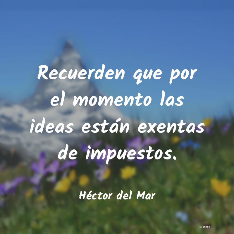 Frases de Héctor del Mar