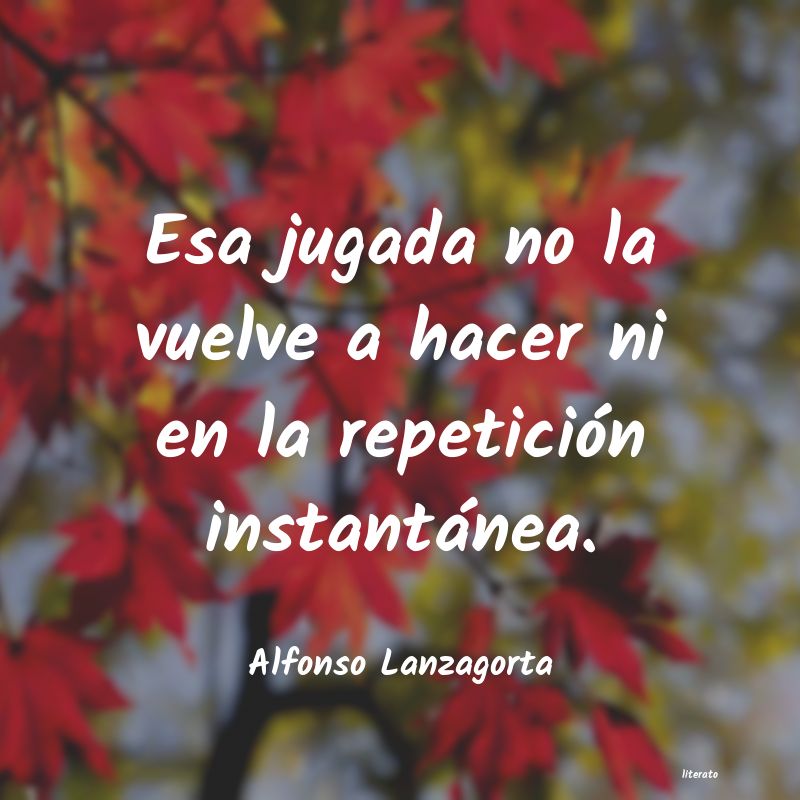 Frases de Alfonso Lanzagorta