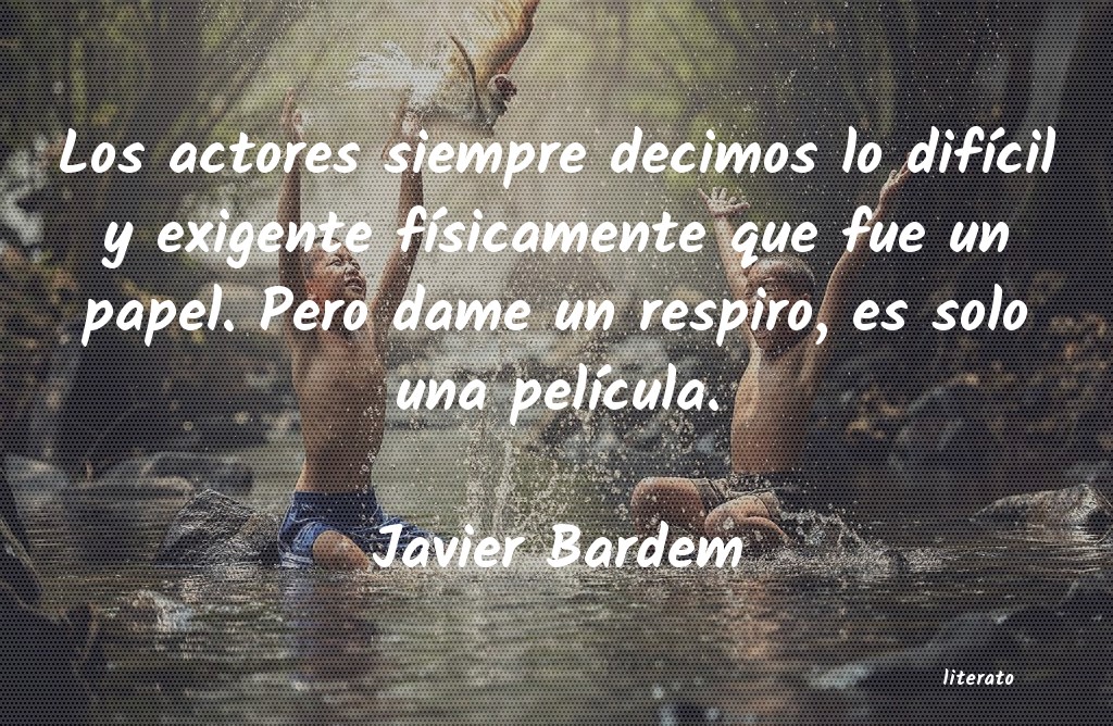 Frases de Javier Bardem