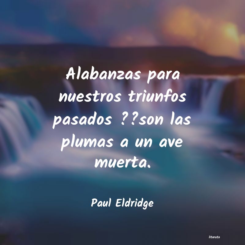 Frases de Paul Eldridge
