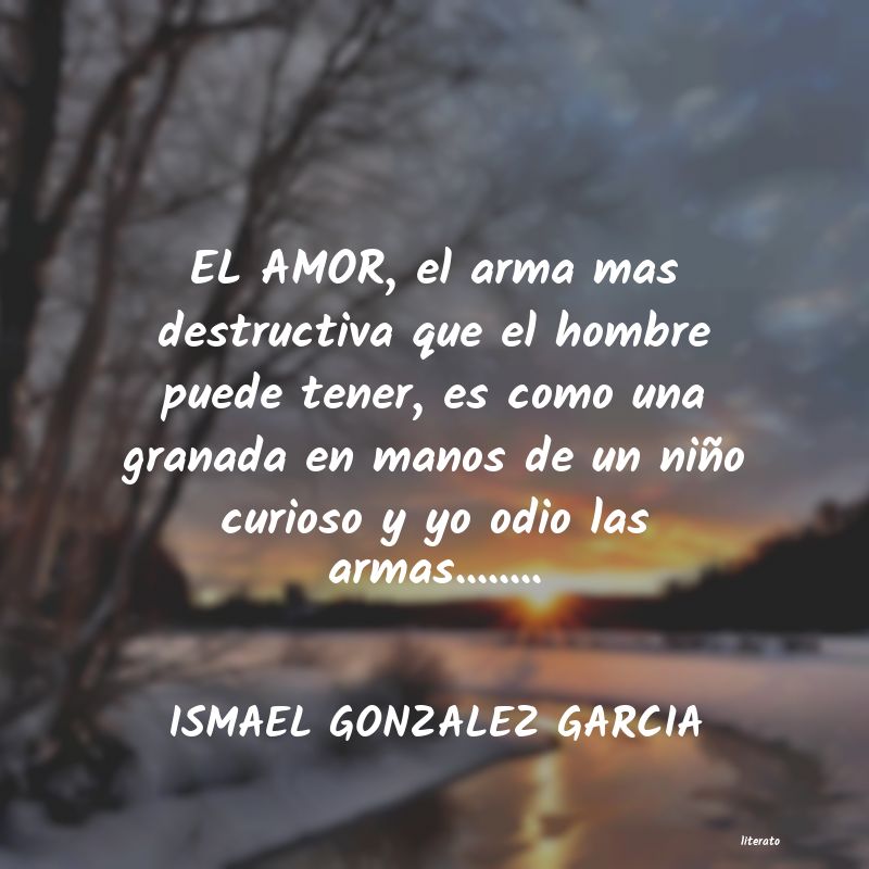 frases de ISMAEL GONZALEZ GARCIA