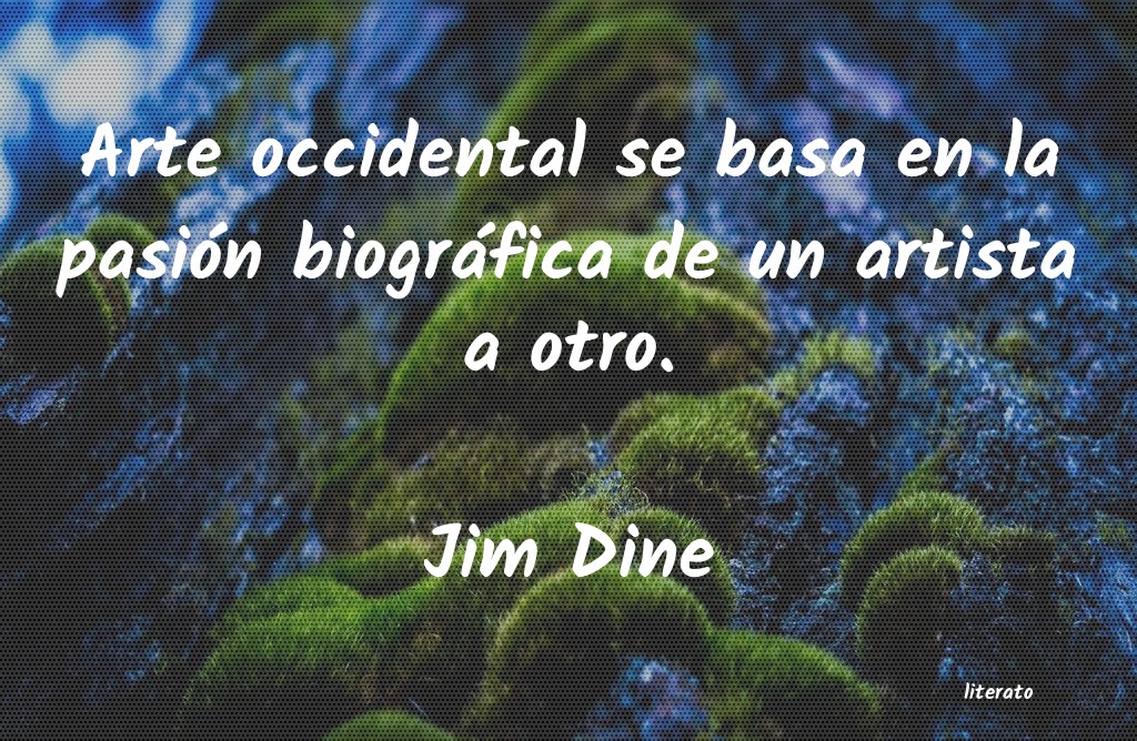 frases de Jim Dine
